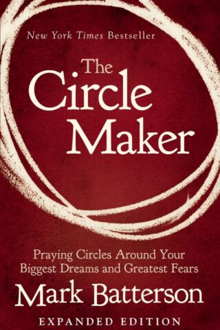 9780310346913 Circle Maker : Praying Circles Around Your Biggest Dreams And Greatest Fear (Expanded)