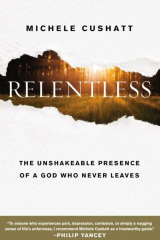 9780310352990 Relentless : The Unshakeable Presence Of A God Who Never Leaves