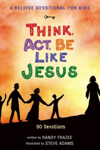 9780310752028 Believe Devotional For Kids Think Act Be Like Jesus