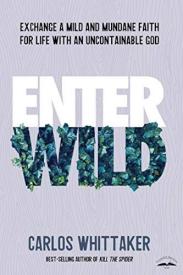 9780525654001 Enter Wild : Exchange A Mild And Mundane Faith For Life With An Uncontainab