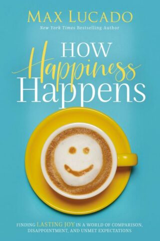 9780718096137 How Happiness Happens