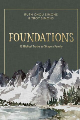 9780736969109 Foundations : 12 Biblical Truths To Shape A Family