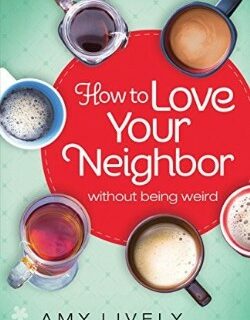 9780764217005 How To Love Your Neighbor Without Being Weird (Reprinted)