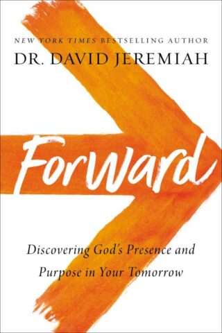 9780785224020 Forward : Discovering God's Presence And Power In Your Tomorrow