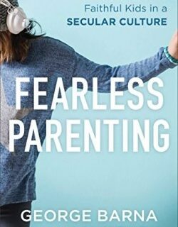 9780801000645 Fearless Parenting : How To Raise Faithful Kids In A Secular Culture