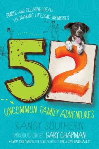 9780802419392 52 Uncommon Family Adventures