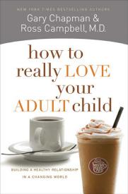 9780802468512 How To Really Love Your Adult Child