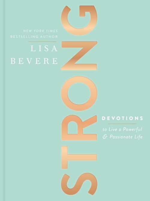 9781400213139 Strong : Devotions To Live A Powerful And Passionate Life