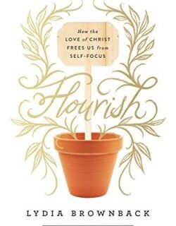 9781433560651 Flourish : How The Love Of Christ Frees Us From Self Focus