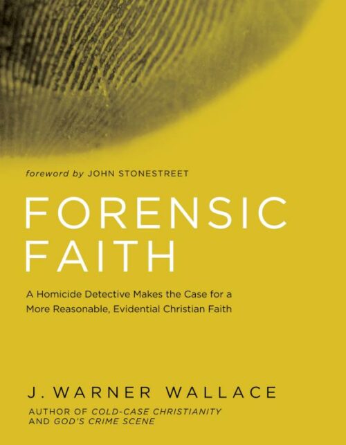 9781434709882 Forensic Faith : A Homicide Detective Makes The Case For A More Reasonable