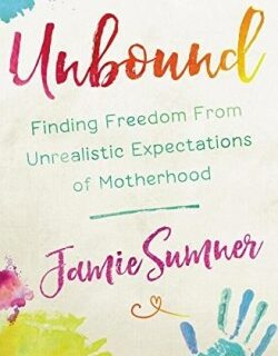 9781546031987 Unbound : Finding Freedom From Unrealistic Expectations Of Motherhood