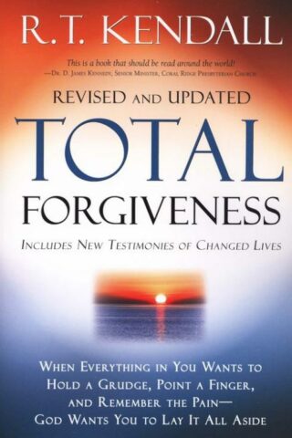 9781599791760 Total Forgiveness : When Everything In You Wants To Hold A Grudge Point A F (Revised)