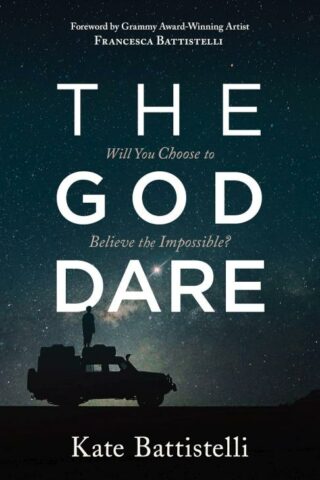 9781683229858 God Dare : Will You Choose To Believe The Impossible?